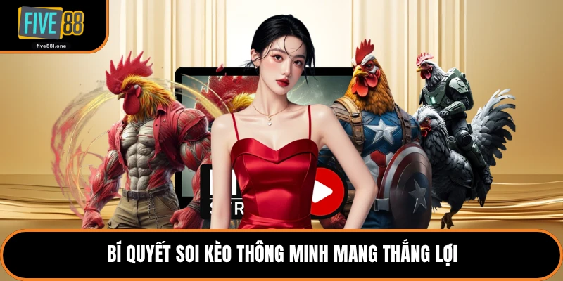 Bí quyết soi kèo thông minh mang thắng lợi