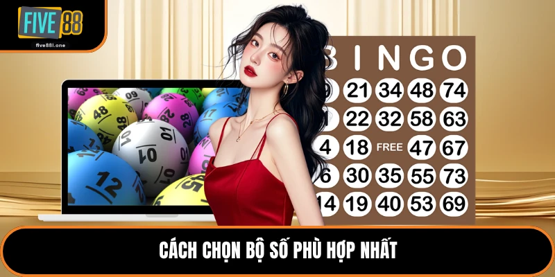 Cách chọn bộ số phù hợp nhất