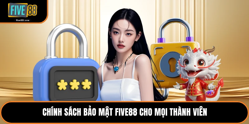 Chính sách bảo mật Five88 cho mọi thành viên