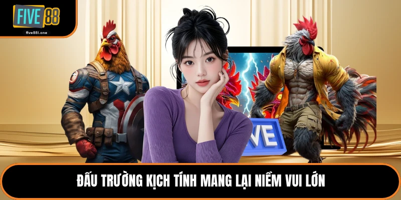 Đấu trường kịch tính mang lại niềm vui lớn