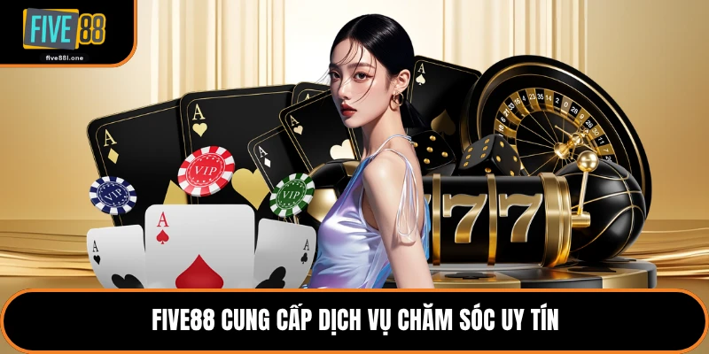 Five88 cung cấp dịch vụ chăm sóc uy tín