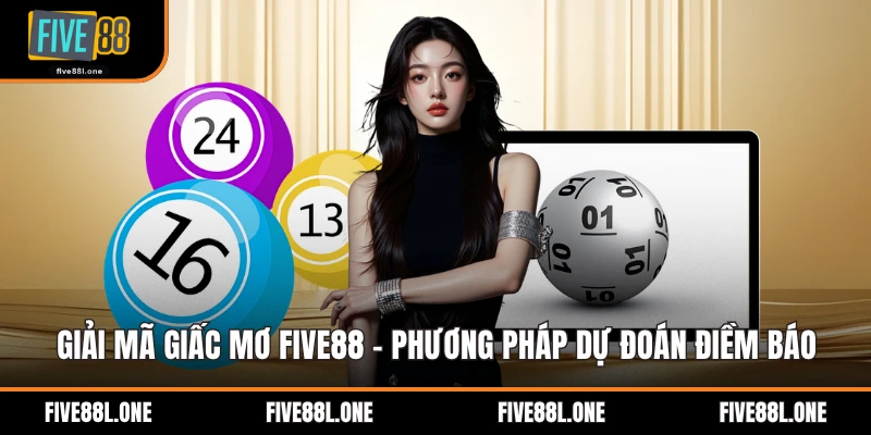 Giải Mã Giấc Mơ Five88 - Phương Pháp Dự Đoán Điềm Báo