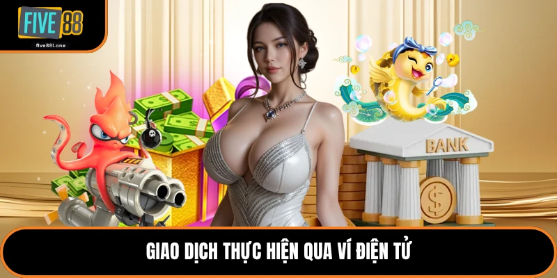 Giao dịch thực hiện qua ví điện tử