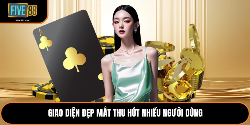 Giao diện đẹp mắt thu hút nhiều người dùng