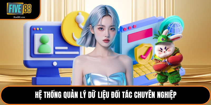 Hệ thống quản lý dữ liệu đối tác chuyên nghiệp