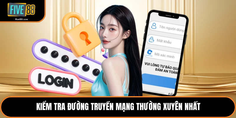 Kiểm tra đường truyền mạng thường xuyên nhất