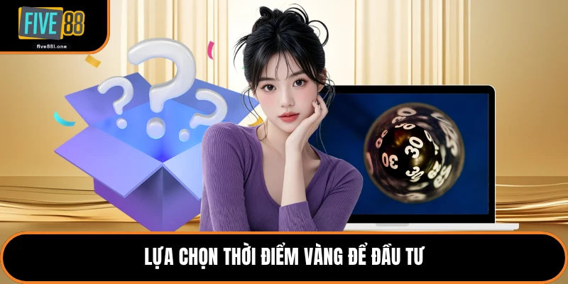 Lựa chọn thời điểm vàng để đầu tư