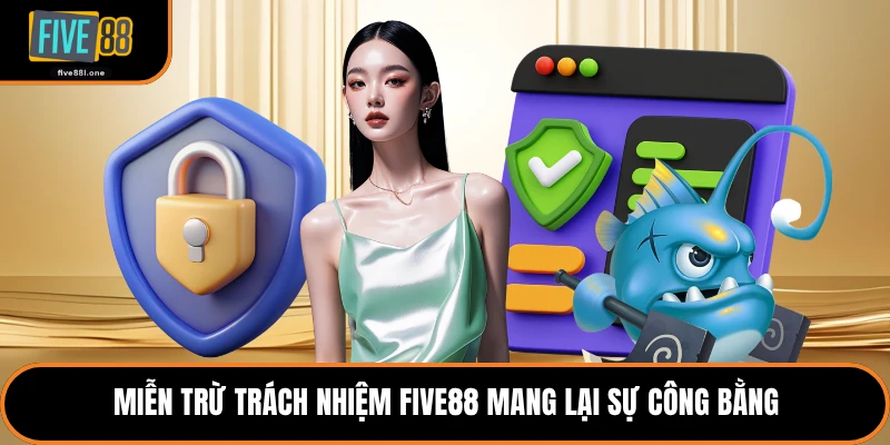 Miễn trừ trách nhiệm Five88 mang lại sự công bằng