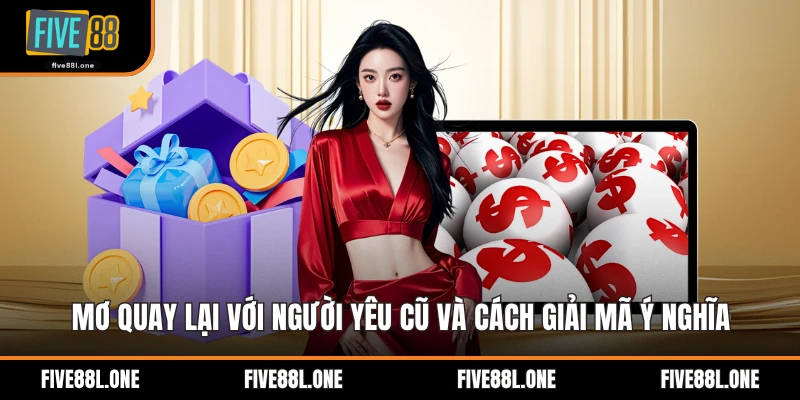 Mơ Quay Lại Với Người Yêu Cũ Và Cách Giải Mã Ý Nghĩa