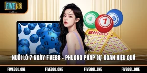 Nuôi Lô 7 Ngày Five88 - Phương Pháp Dự Đoán Hiệu Quả
