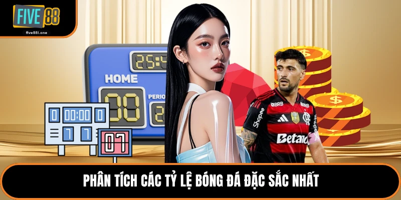 Phân tích các tỷ lệ bóng đá đặc sắc nhất