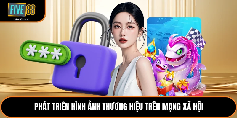 Phát triển hình ảnh thương hiệu trên mạng xã hội