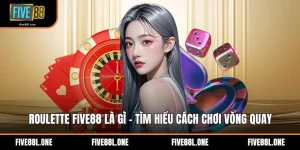 Roulette Five88 Là Gì - Tìm Hiểu Cách Chơi Vòng Quay
