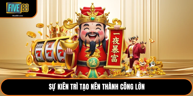 Sự kiên trì tạo nên thành công lớn