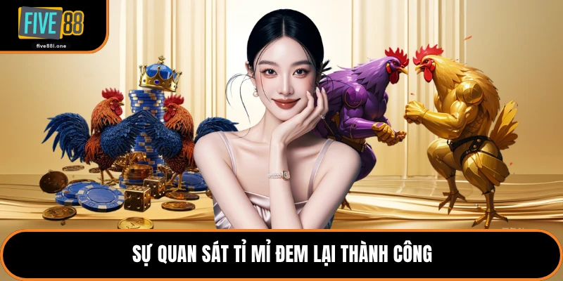 Sự quan sát tỉ mỉ đem lại thành công