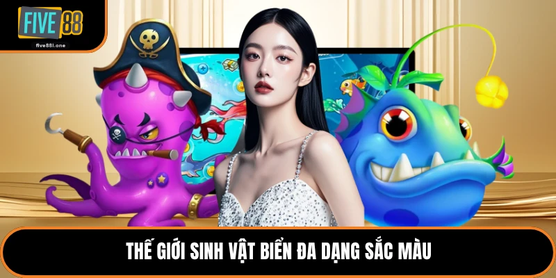 Thế giới sinh vật biển đa dạng sắc màu