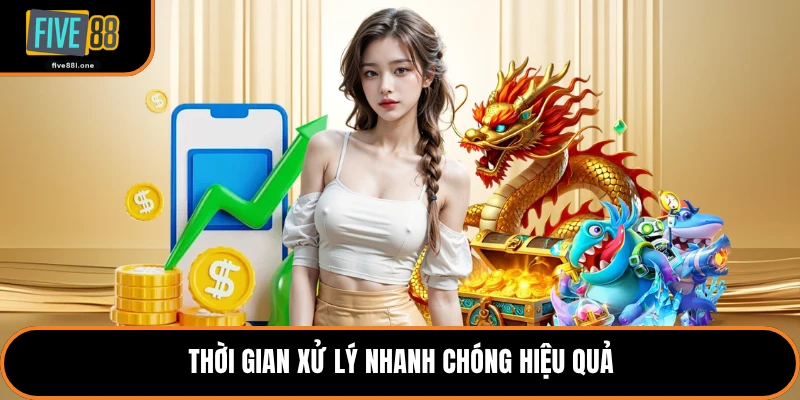 Thời gian xử lý nhanh chóng hiệu quả