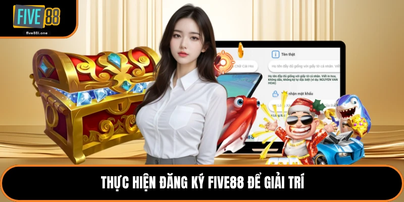 Thực hiện đăng ký Five88 để giải trí