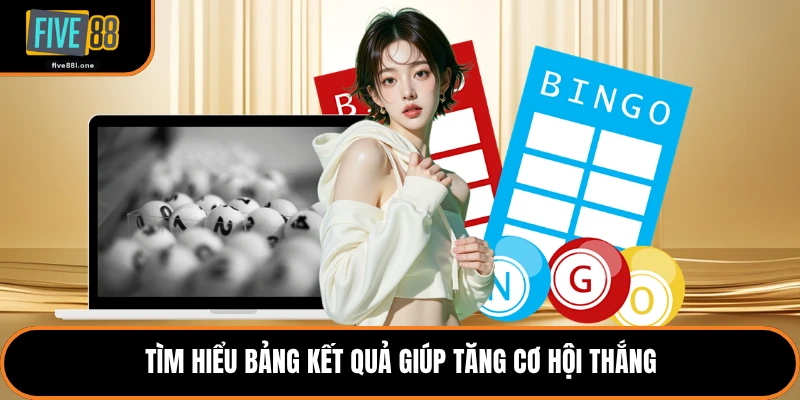 Tìm hiểu bảng kết quả giúp tăng cơ hội thắng