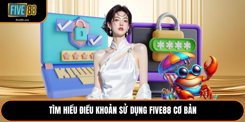 Tìm hiểu điều khoản sử dụng Five88 cơ bản