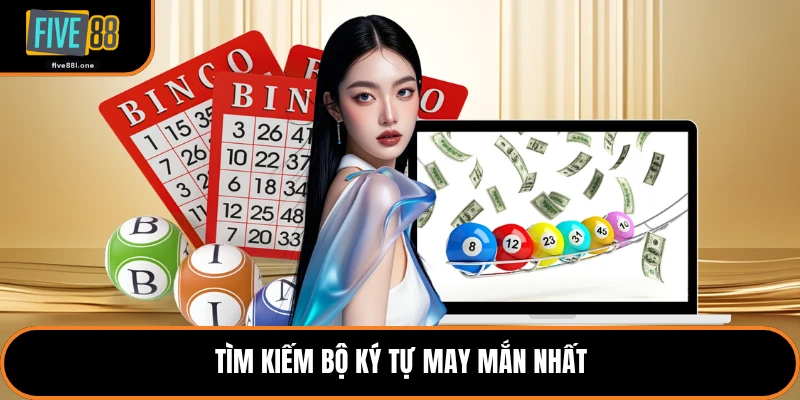 Tìm kiếm bộ ký tự may mắn nhất