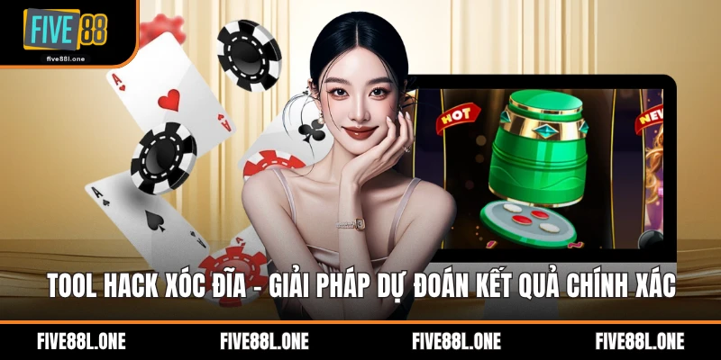 Tool Hack Xóc Đĩa - Giải Pháp Dự Đoán Kết Quả Chính Xác