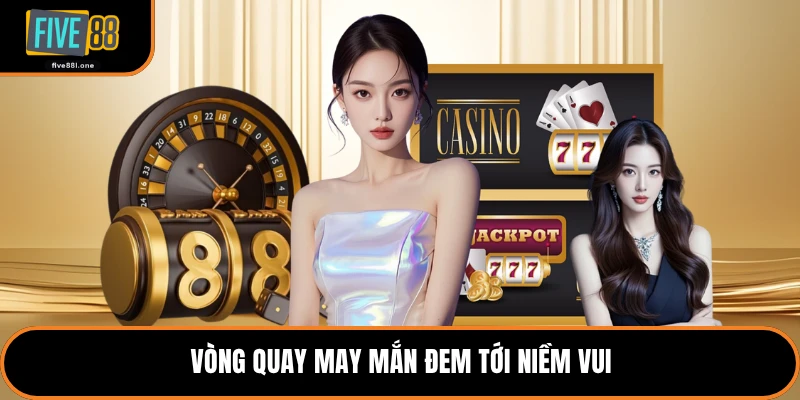 Vòng quay may mắn đem tới niềm vui