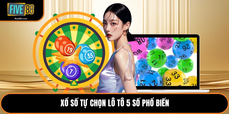 Xổ số tự chọn lô tô 5 số phổ biến